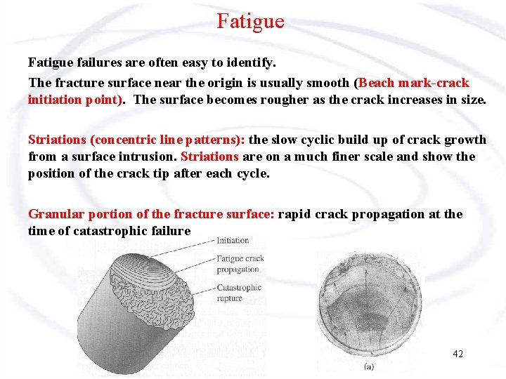 Fatigue failures are often easy to identify. The fracture surface near the origin is