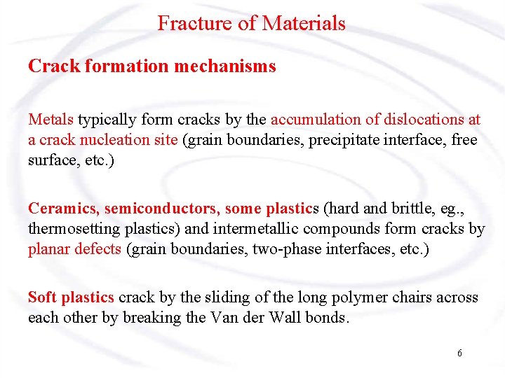 Fracture of Materials Crack formation mechanisms Metals typically form cracks by the accumulation of