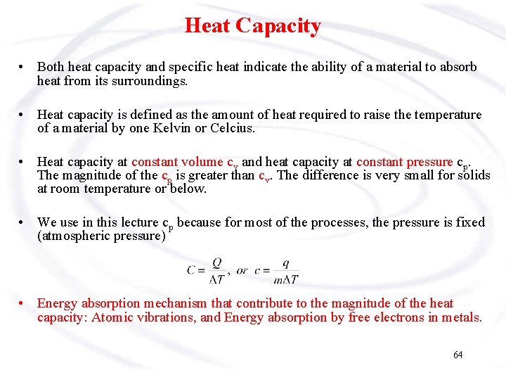 Heat Capacity • Both heat capacity and specific heat indicate the ability of a