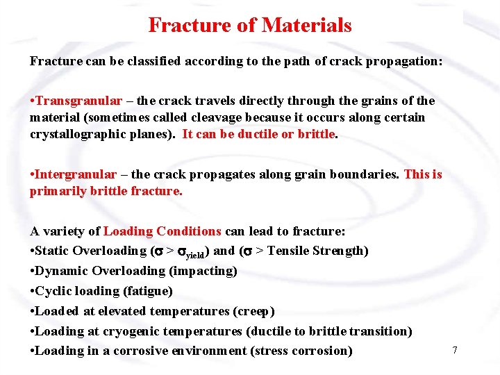 Fracture of Materials Fracture can be classified according to the path of crack propagation: