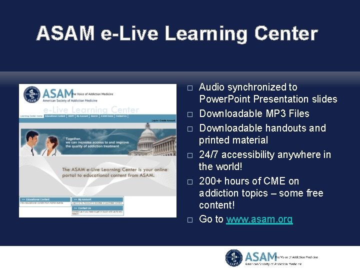 ASAM e-Live Learning Center � � � Audio synchronized to Power. Point Presentation slides