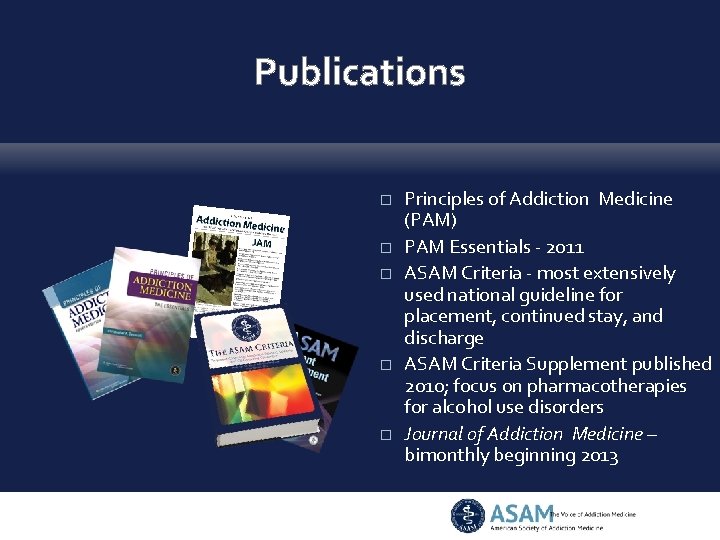 Publications � � � Principles of Addiction Medicine (PAM) PAM Essentials - 2011 ASAM