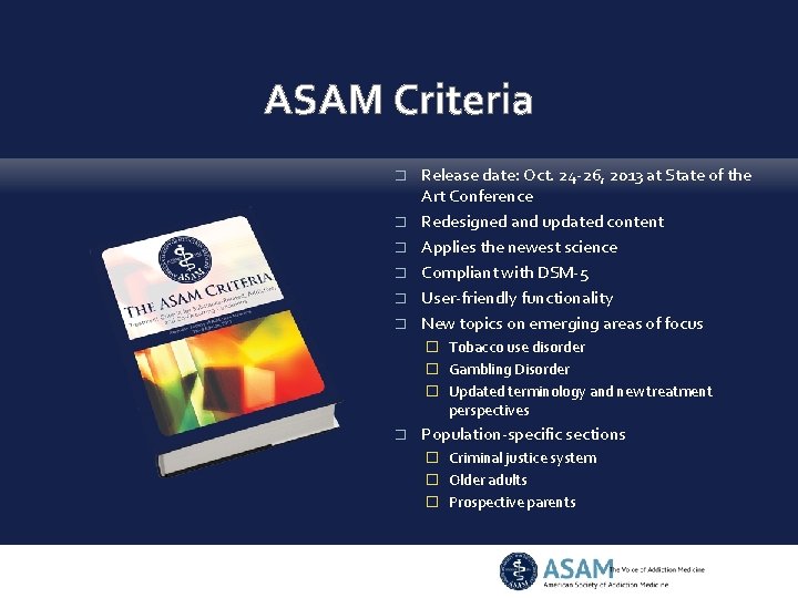 ASAM Criteria � � � Release date: Oct. 24 -26, 2013 at State of