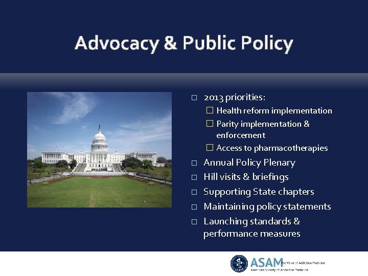 Advocacy & Public Policy � 2013 priorities: � Health reform implementation � Parity implementation