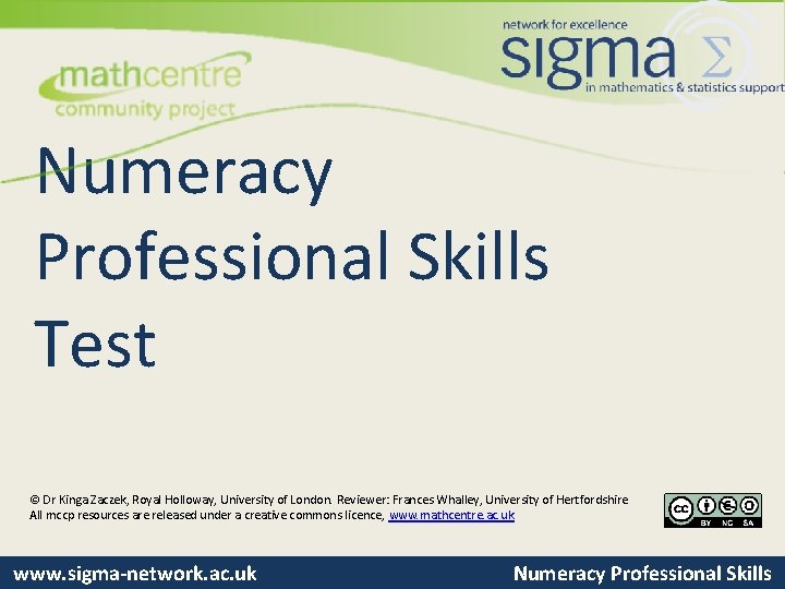 Numeracy Professional Skills Test © Dr Kinga Zaczek, Royal Holloway, University of London. Reviewer: