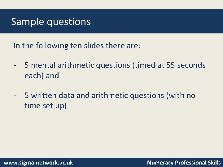 Sample questions In the following ten slides there are: - 5 mental arithmetic questions
