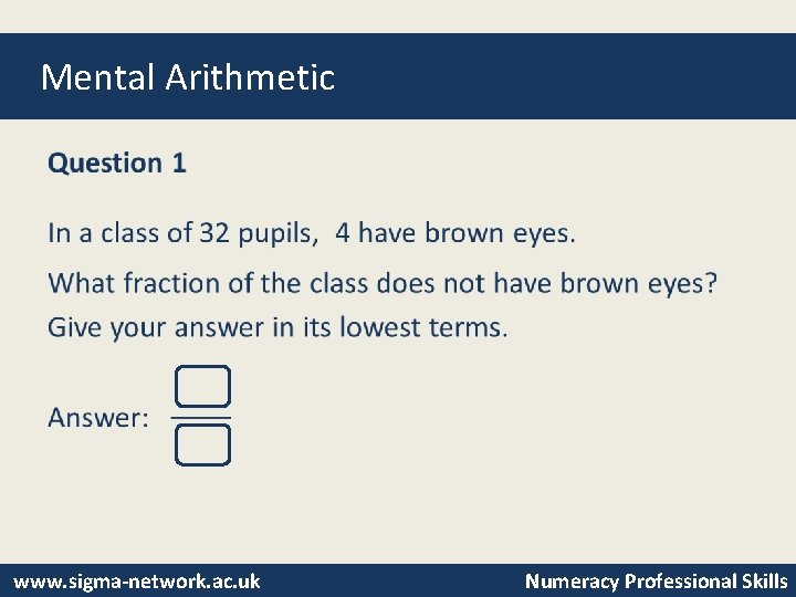 Mental Arithmetic • www. sigma-network. ac. uk Numeracy Professional Skills 