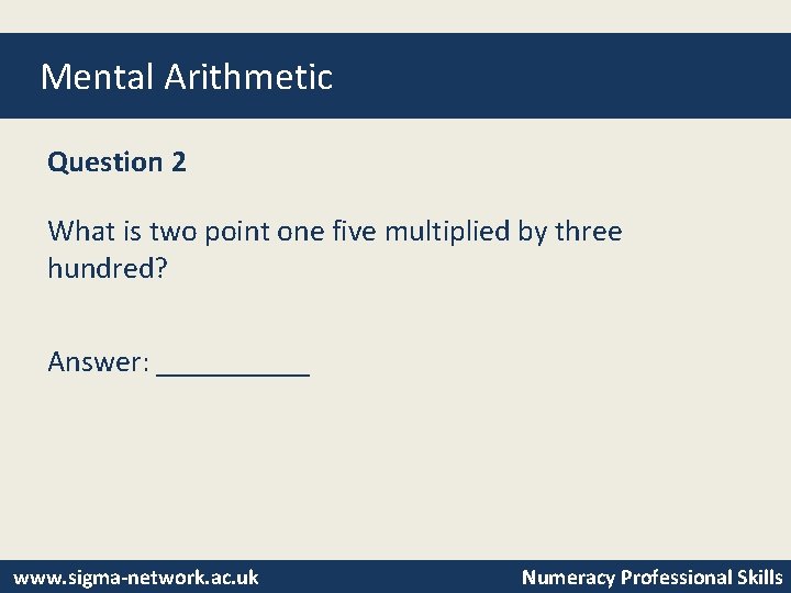 Mental Arithmetic Question 2 What is two point one five multiplied by three hundred?