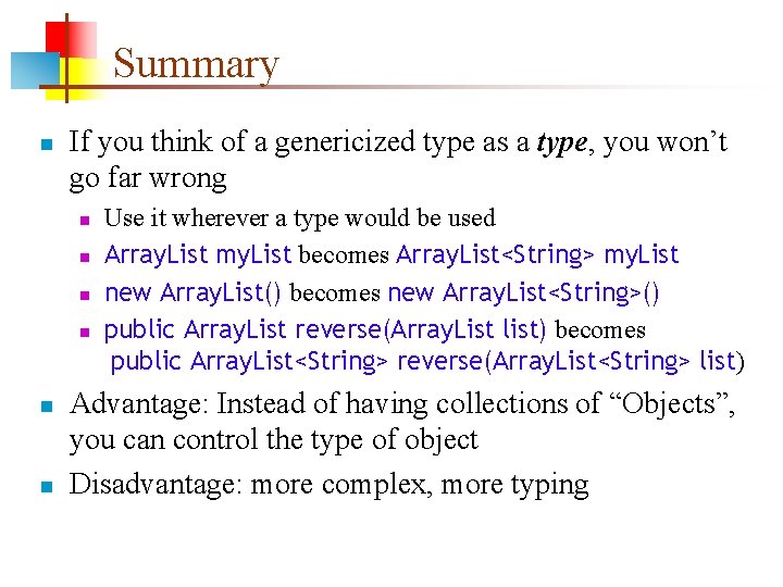 Summary n If you think of a genericized type as a type, you won’t