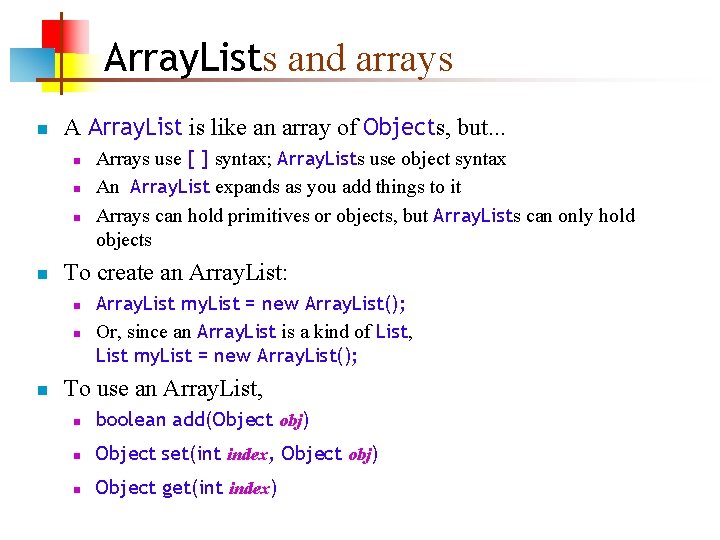 Array. Lists and arrays n A Array. List is like an array of Objects,