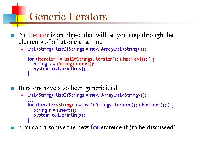 Generic Iterators n An Iterator is an object that will let you step through