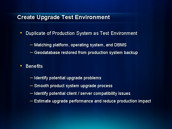 Create Upgrade Test Environment • Duplicate of Production System as Test Environment – Matching