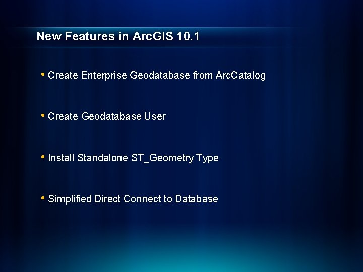 New Features in Arc. GIS 10. 1 • Create Enterprise Geodatabase from Arc. Catalog