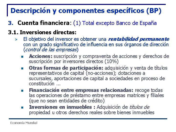Descripción y componentes específicos (BP) 3. Cuenta financiera: (1) Total excepto Banco de España Descripción y componentes específicos (BP) 3. Cuenta financiera: (1) Total excepto Banco de España