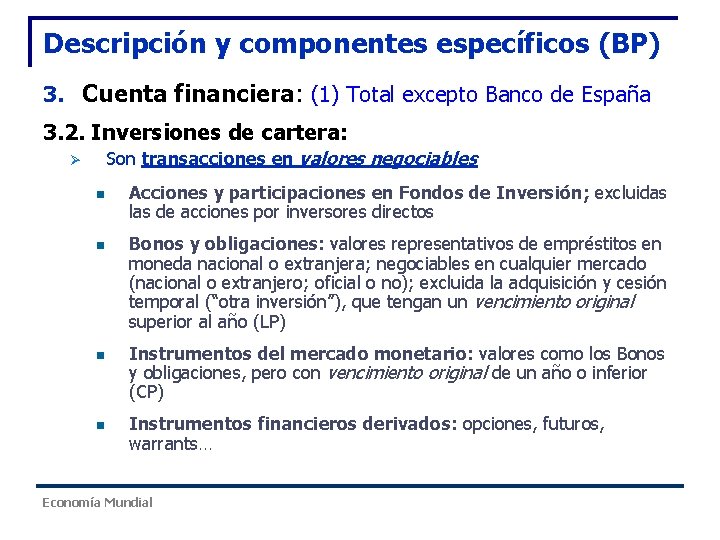 Descripción y componentes específicos (BP) 3. Cuenta financiera: (1) Total excepto Banco de España Descripción y componentes específicos (BP) 3. Cuenta financiera: (1) Total excepto Banco de España