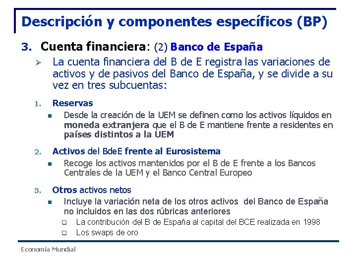 Descripción y componentes específicos (BP) 3. Cuenta financiera: (2) Banco de España Ø La Descripción y componentes específicos (BP) 3. Cuenta financiera: (2) Banco de España Ø La