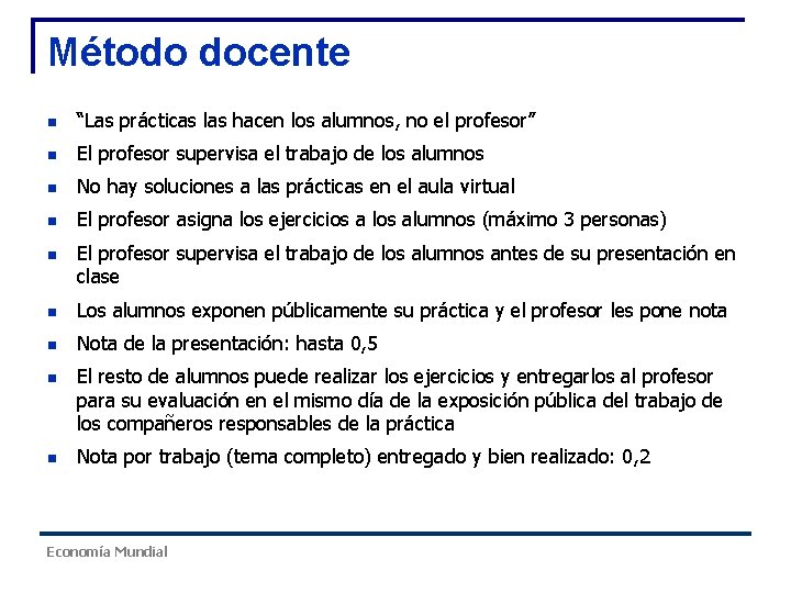 Método docente n “Las prácticas las hacen los alumnos, no el profesor” n El Método docente n “Las prácticas las hacen los alumnos, no el profesor” n El