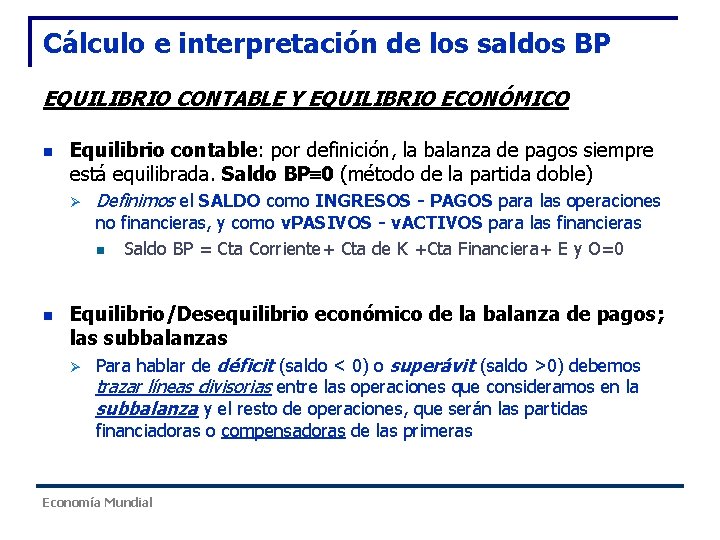 Cálculo e interpretación de los saldos BP EQUILIBRIO CONTABLE Y EQUILIBRIO ECONÓMICO n Equilibrio Cálculo e interpretación de los saldos BP EQUILIBRIO CONTABLE Y EQUILIBRIO ECONÓMICO n Equilibrio