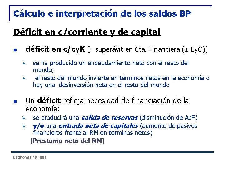 Cálculo e interpretación de los saldos BP Déficit en c/corriente y de capital n Cálculo e interpretación de los saldos BP Déficit en c/corriente y de capital n