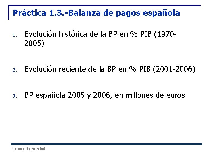 Práctica 1. 3. -Balanza de pagos española 1. Evolución histórica de la BP en Práctica 1. 3. -Balanza de pagos española 1. Evolución histórica de la BP en