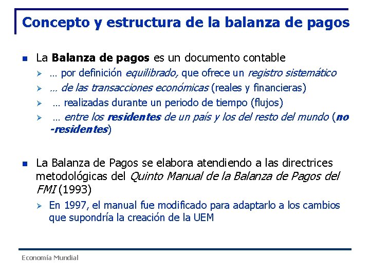 Concepto y estructura de la balanza de pagos n La Balanza de pagos es Concepto y estructura de la balanza de pagos n La Balanza de pagos es