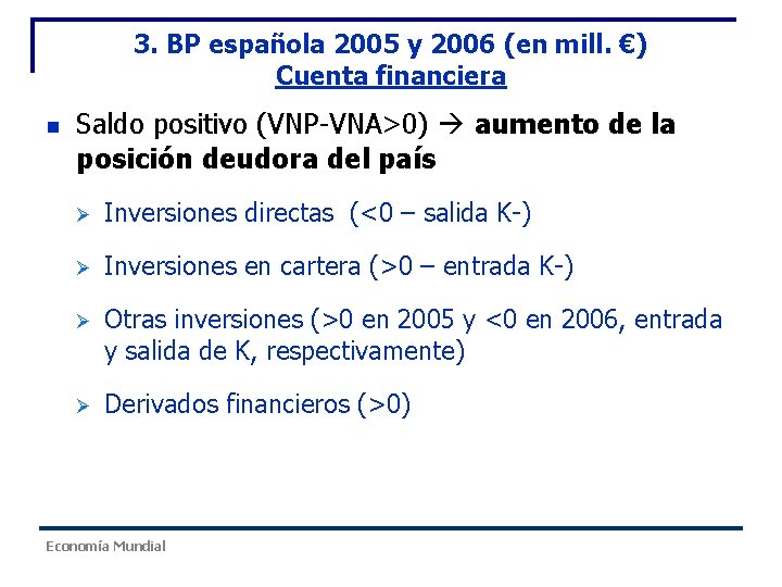 3. BP española 2005 y 2006 (en mill. €) Cuenta financiera n Saldo positivo 3. BP española 2005 y 2006 (en mill. €) Cuenta financiera n Saldo positivo