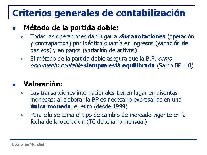 Criterios generales de contabilización n Método de la partida doble: Ø Ø n Todas Criterios generales de contabilización n Método de la partida doble: Ø Ø n Todas