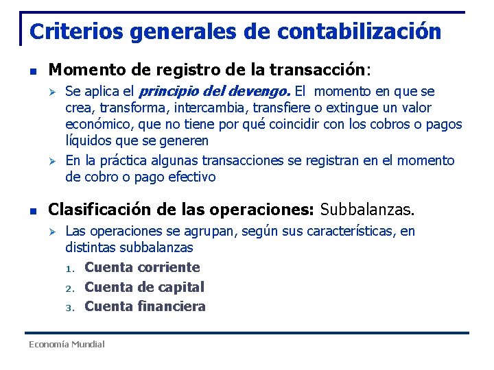 Criterios generales de contabilización n Momento de registro de la transacción: Ø Ø n Criterios generales de contabilización n Momento de registro de la transacción: Ø Ø n