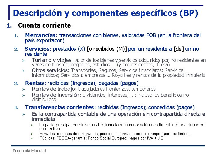 Descripción y componentes específicos (BP) 1. Cuenta corriente: 1. Mercancías: transacciones con bienes, valoradas Descripción y componentes específicos (BP) 1. Cuenta corriente: 1. Mercancías: transacciones con bienes, valoradas