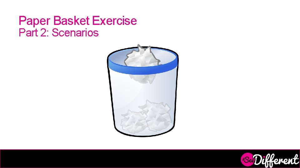 Paper Basket Exercise Part 2: Scenarios 