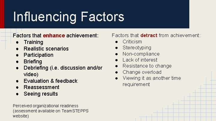 Influencing Factors that enhance achievement: ● Training ● Realistic scenarios ● Participation ● Briefing