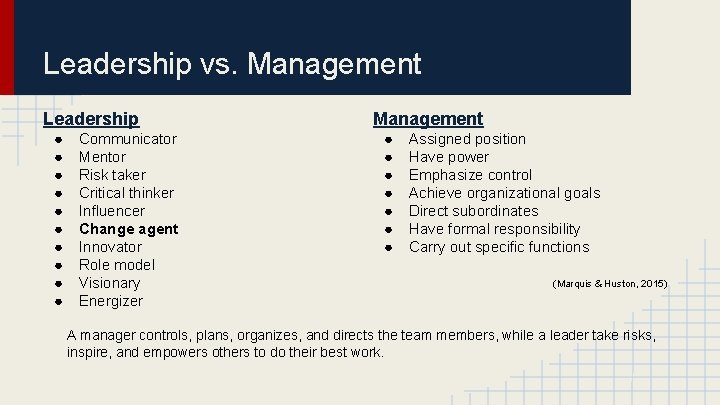 Leadership vs. Management Leadership ● ● ● ● ● Communicator Mentor Risk taker Critical