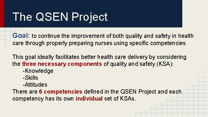 The QSEN Project Goal: to continue the improvement of both quality and safety in