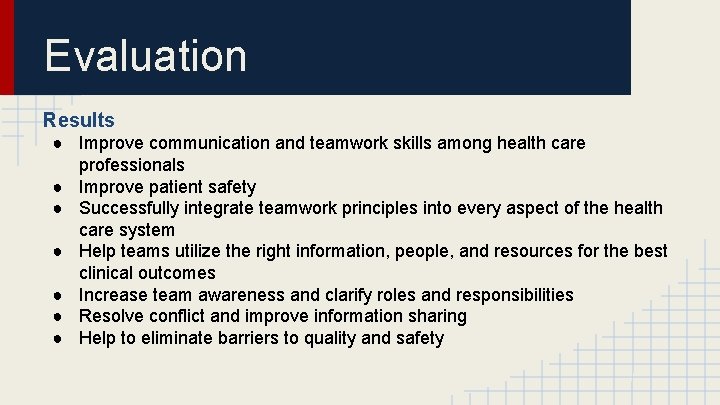 Evaluation Results ● Improve communication and teamwork skills among health care professionals ● Improve
