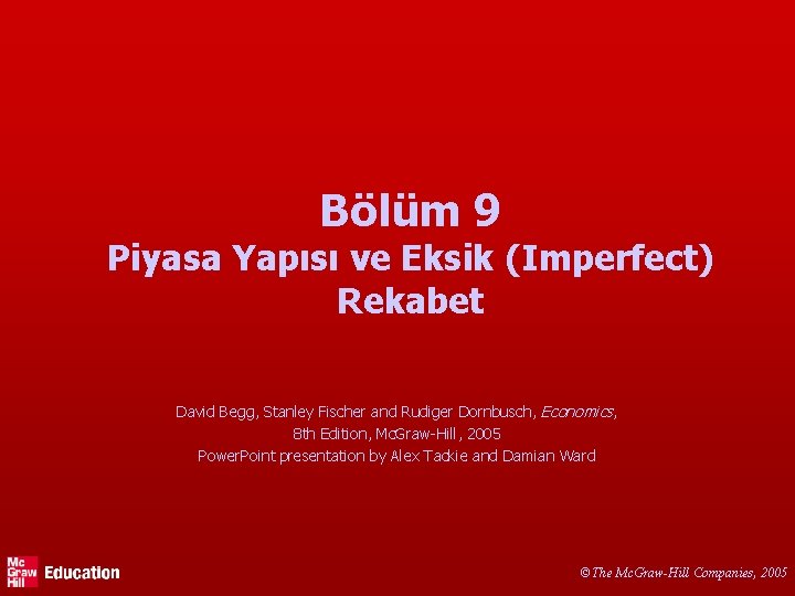 Bölüm 9 Piyasa Yapısı ve Eksik (Imperfect) Rekabet David Begg, Stanley Fischer and Rudiger