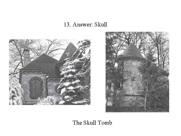 13. Answer: Skull The Skull Tomb 