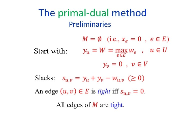  The primal-dual method Preliminaries Start with: 