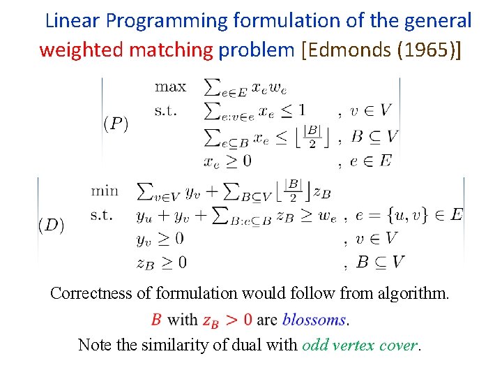  Linear Programming formulation of the general weighted matching problem [Edmonds (1965)] Correctness of