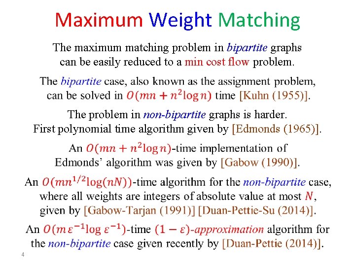 Maximum Weight Matching The maximum matching problem in bipartite graphs can be easily reduced