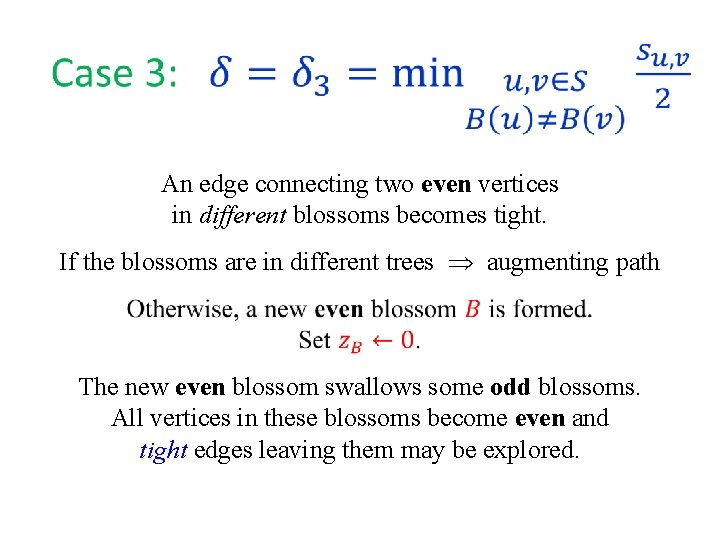  An edge connecting two even vertices in different blossoms becomes tight. If the