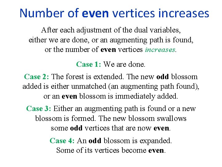  Number of even vertices increases After each adjustment of the dual variables, either