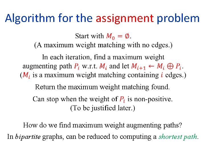 Algorithm for the assignment problem Return the maximum weight matching found. How do we