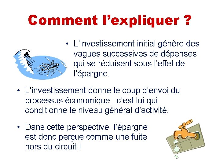 Comment l’expliquer ? • L’investissement initial génère des vagues successives de dépenses qui se