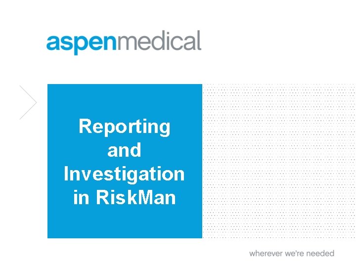 Reporting and Investigation in Risk. Man 