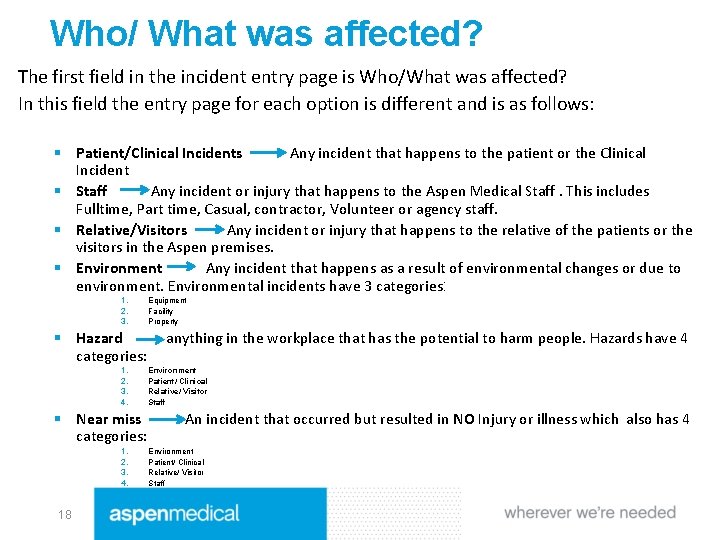Who/ What was affected? The first field in the incident entry page is Who/What