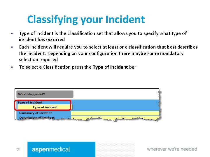 Classifying your Incident § § § Type of Incident is the Classification set that