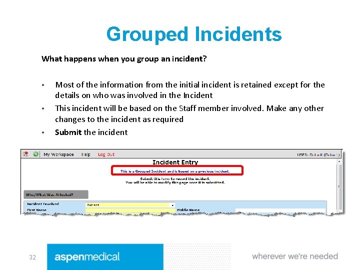 Grouped Incidents What happens when you group an incident? • • • 32 Most