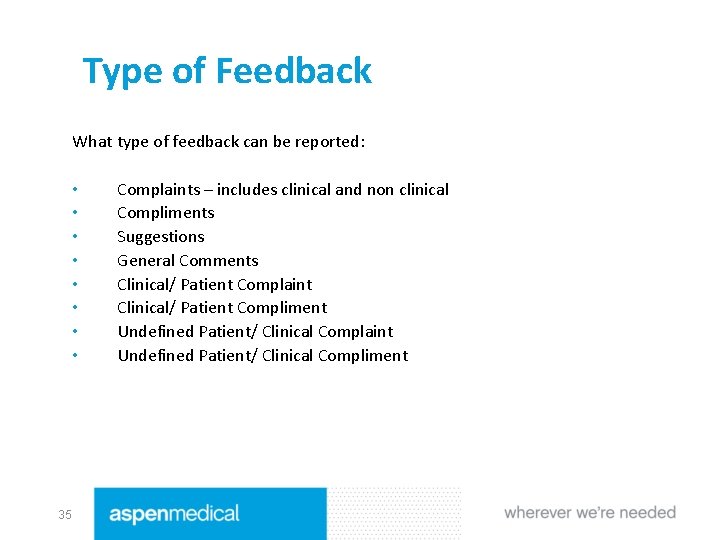 Type of Feedback What type of feedback can be reported: • • 35 Complaints