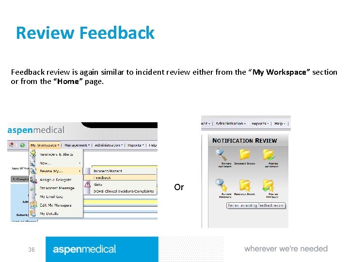 Review Feedback review is again similar to incident review either from the “My Workspace”