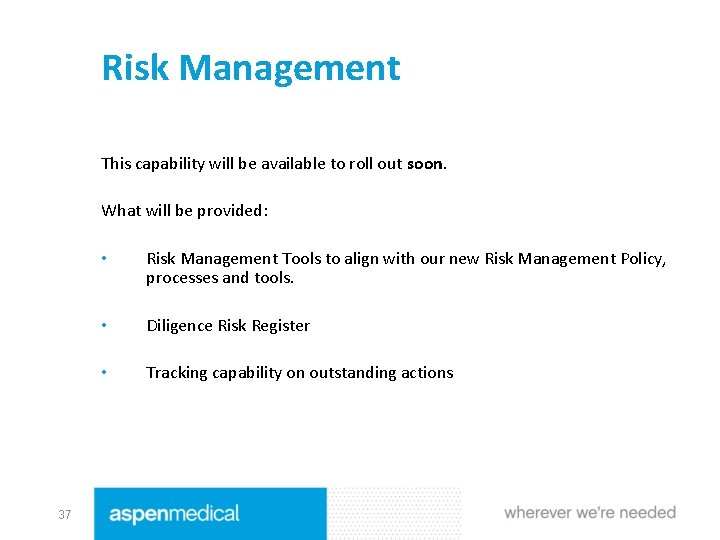 Risk Management This capability will be available to roll out soon. What will be